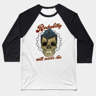 Rockabilly will never die Baseball T-Shirt